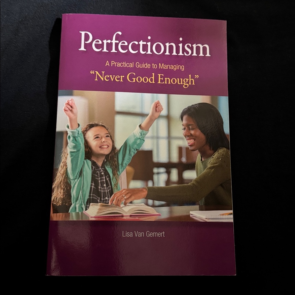 Perfectionism A Practical Guide to Managing Never Good Enough Book